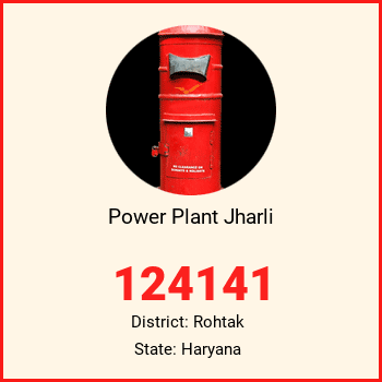 Power Plant Jharli pin code, district Rohtak in Haryana
