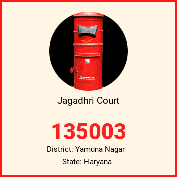 Jagadhri Court pin code, district Yamuna Nagar in Haryana