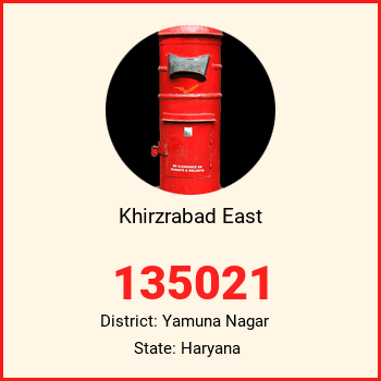 Khirzrabad East pin code, district Yamuna Nagar in Haryana