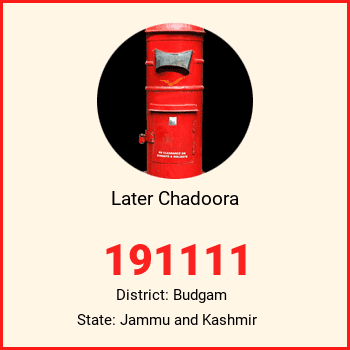 Later Chadoora pin code, district Budgam in Jammu and Kashmir