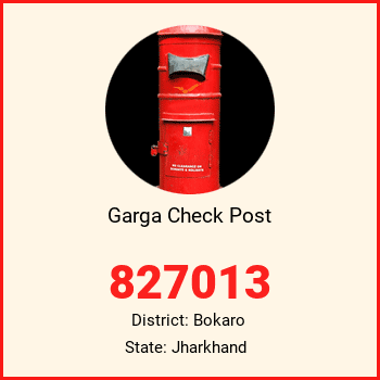 Garga Check Post pin code, district Bokaro in Jharkhand