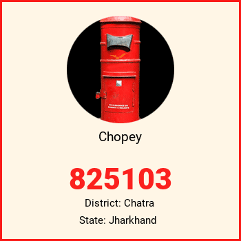 Chopey pin code, district Chatra in Jharkhand