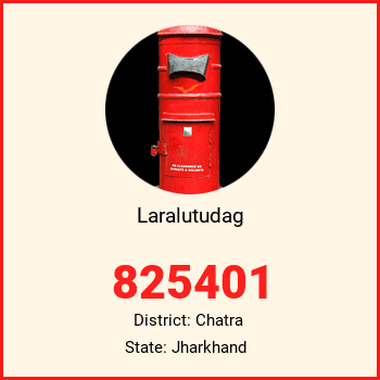 Laralutudag pin code, district Chatra in Jharkhand