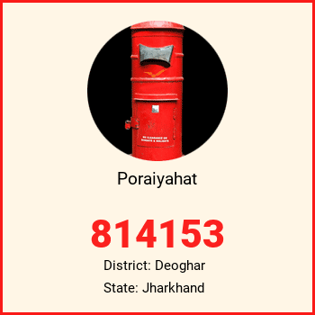 Poraiyahat pin code, district Deoghar in Jharkhand
