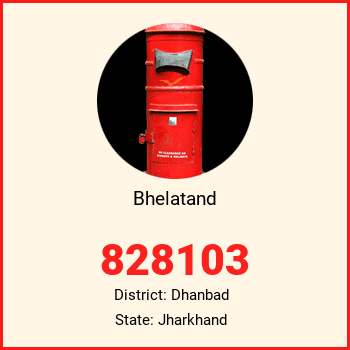 Bhelatand pin code, district Dhanbad in Jharkhand