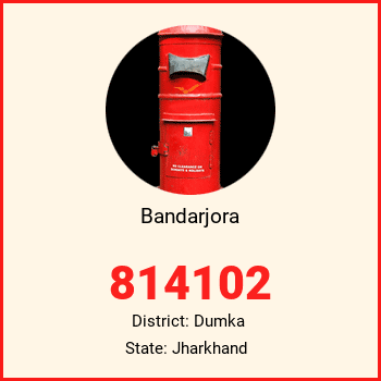 Bandarjora pin code, district Dumka in Jharkhand