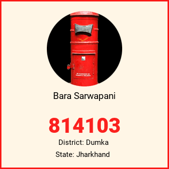 Bara Sarwapani pin code, district Dumka in Jharkhand