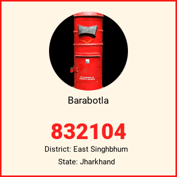Barabotla pin code, district East Singhbhum in Jharkhand