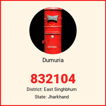 Dumuria pin code, district East Singhbhum in Jharkhand