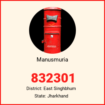 Manusmuria pin code, district East Singhbhum in Jharkhand