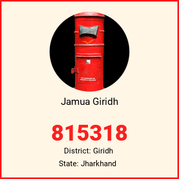 Jamua Giridh pin code, district Giridh in Jharkhand