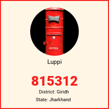 Luppi pin code, district Giridh in Jharkhand