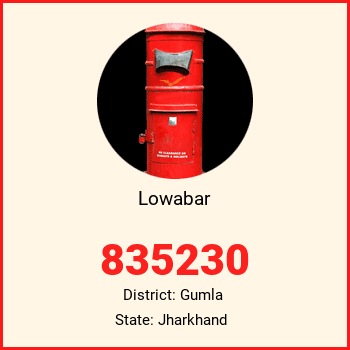 Lowabar pin code, district Gumla in Jharkhand
