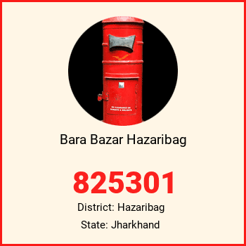 Bara Bazar Hazaribag pin code, district Hazaribag in Jharkhand