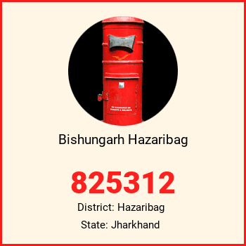 Bishungarh Hazaribag pin code, district Hazaribag in Jharkhand