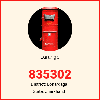 Larango pin code, district Lohardaga in Jharkhand