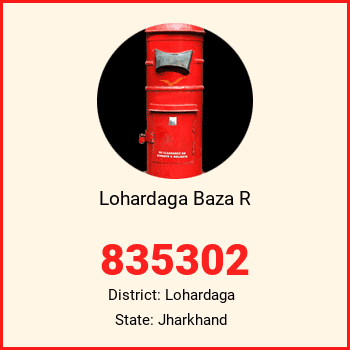 Lohardaga Baza R pin code, district Lohardaga in Jharkhand