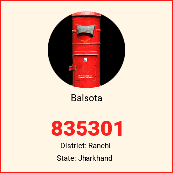 Balsota pin code, district Ranchi in Jharkhand