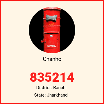 Chanho pin code, district Ranchi in Jharkhand