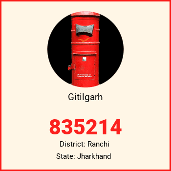 Gitilgarh pin code, district Ranchi in Jharkhand