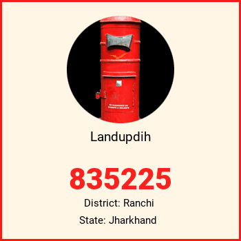 Landupdih pin code, district Ranchi in Jharkhand