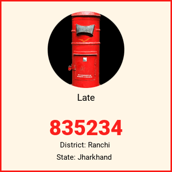 Late pin code, district Ranchi in Jharkhand