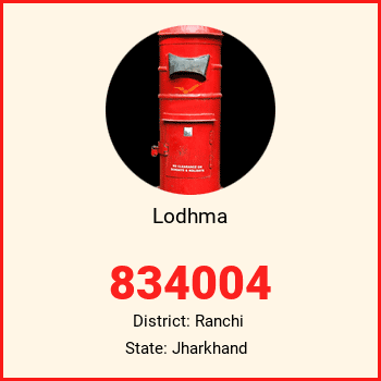 Lodhma pin code, district Ranchi in Jharkhand