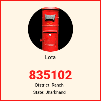 Lota pin code, district Ranchi in Jharkhand
