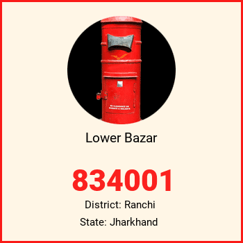 Lower Bazar pin code, district Ranchi in Jharkhand