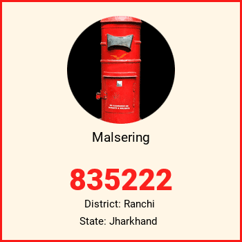 Malsering pin code, district Ranchi in Jharkhand