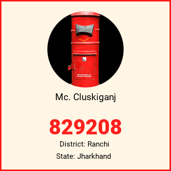 Mc. Cluskiganj pin code, district Ranchi in Jharkhand