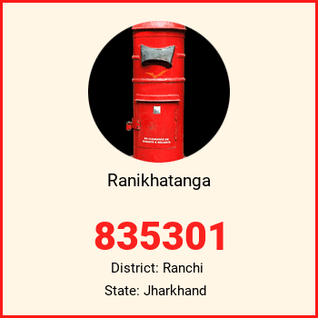 Ranikhatanga pin code, district Ranchi in Jharkhand