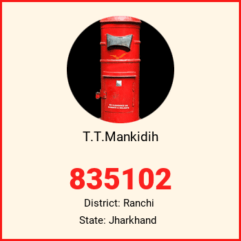 T.T.Mankidih pin code, district Ranchi in Jharkhand
