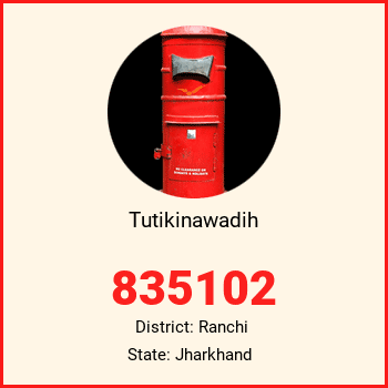 Tutikinawadih pin code, district Ranchi in Jharkhand