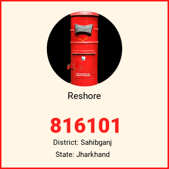 Reshore pin code, district Sahibganj in Jharkhand