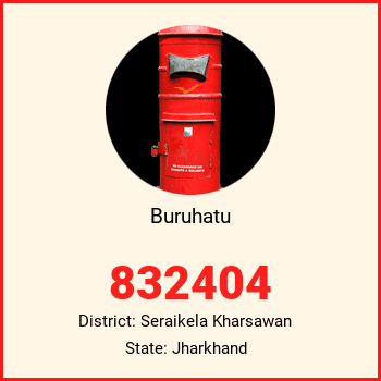 Buruhatu pin code, district Seraikela Kharsawan in Jharkhand