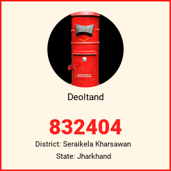 Deoltand pin code, district Seraikela Kharsawan in Jharkhand