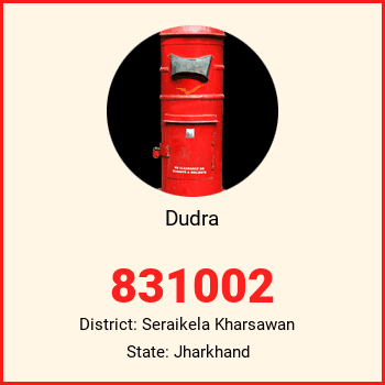 Dudra pin code, district Seraikela Kharsawan in Jharkhand