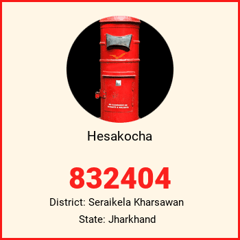 Hesakocha pin code, district Seraikela Kharsawan in Jharkhand