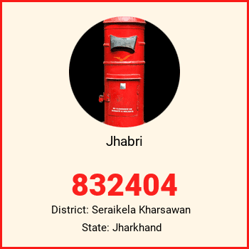 Jhabri pin code, district Seraikela Kharsawan in Jharkhand