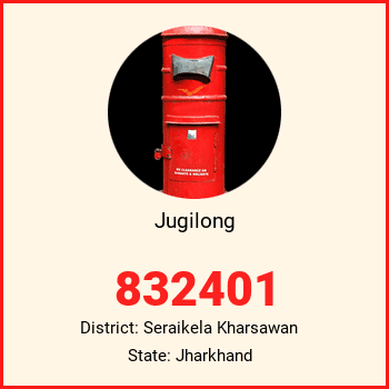 Jugilong pin code, district Seraikela Kharsawan in Jharkhand