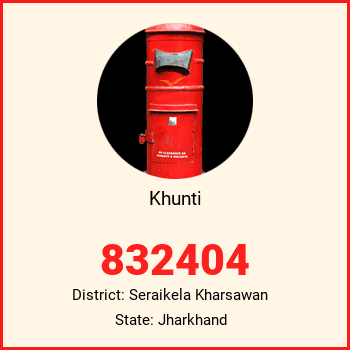 Khunti pin code, district Seraikela Kharsawan in Jharkhand