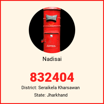 Nadisai pin code, district Seraikela Kharsawan in Jharkhand