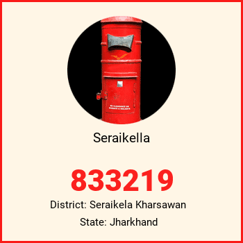 Seraikella pin code, district Seraikela Kharsawan in Jharkhand