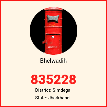 Bhelwadih pin code, district Simdega in Jharkhand