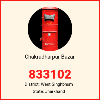 Chakradharpur Bazar pin code, district West Singhbhum in Jharkhand