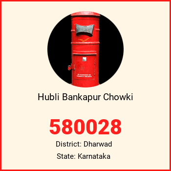 Hubli Bankapur Chowki pin code, district Dharwad in Karnataka