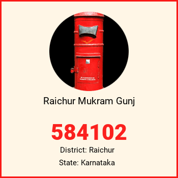 Raichur Mukram Gunj pin code, district Raichur in Karnataka