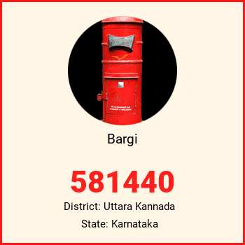 Bargi pin code, district Uttara Kannada in Karnataka