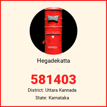 Hegadekatta pin code, district Uttara Kannada in Karnataka
